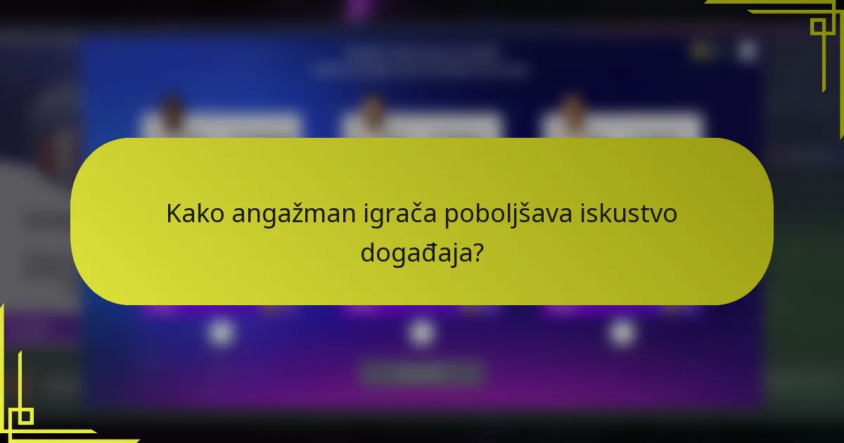 Kako angažman igrača poboljšava iskustvo događaja?