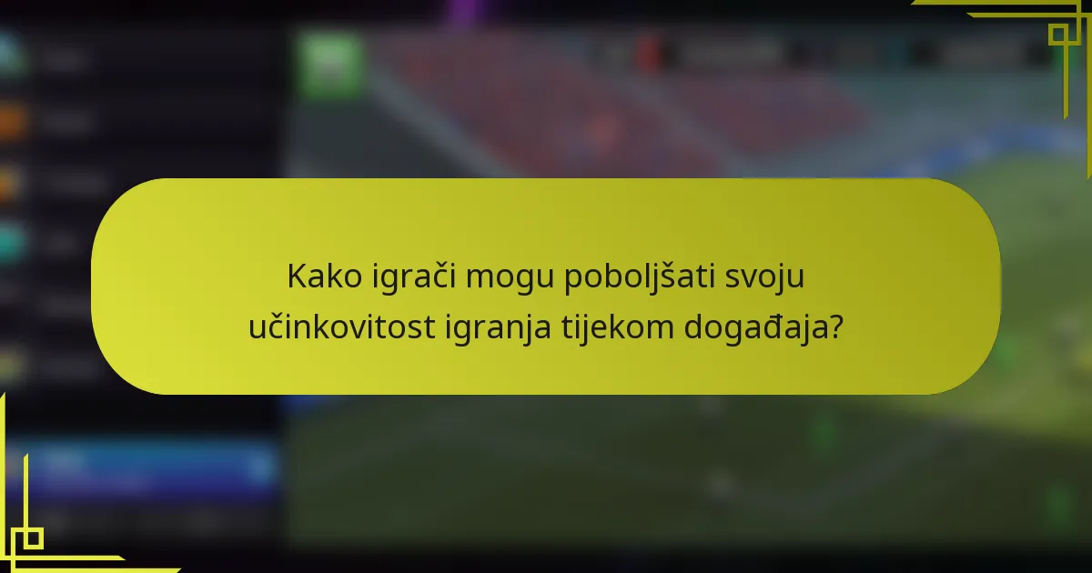 Kako igrači mogu poboljšati svoju učinkovitost igranja tijekom događaja?