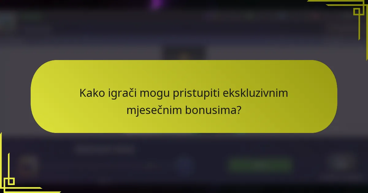 Kako igrači mogu pristupiti ekskluzivnim mjesečnim bonusima?
