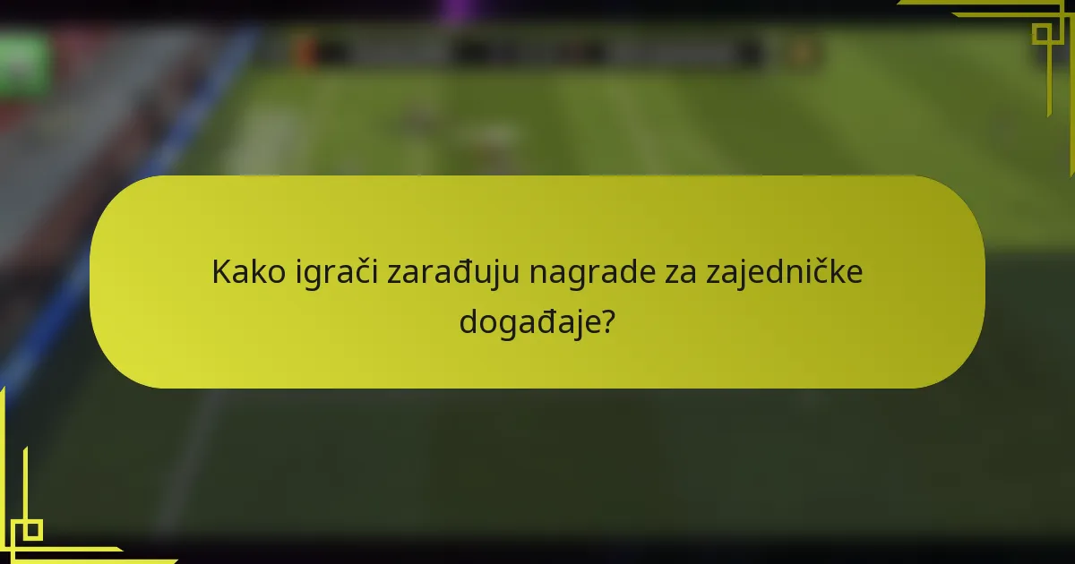 Kako igrači zarađuju nagrade za zajedničke događaje?