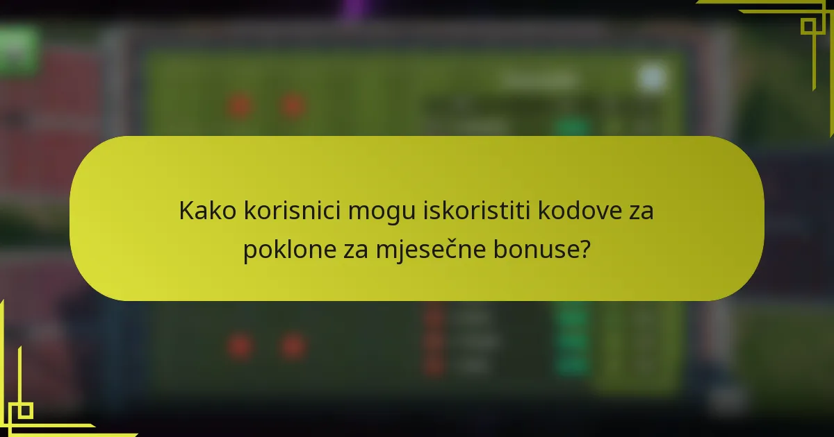 Kako korisnici mogu iskoristiti kodove za poklone za mjesečne bonuse?