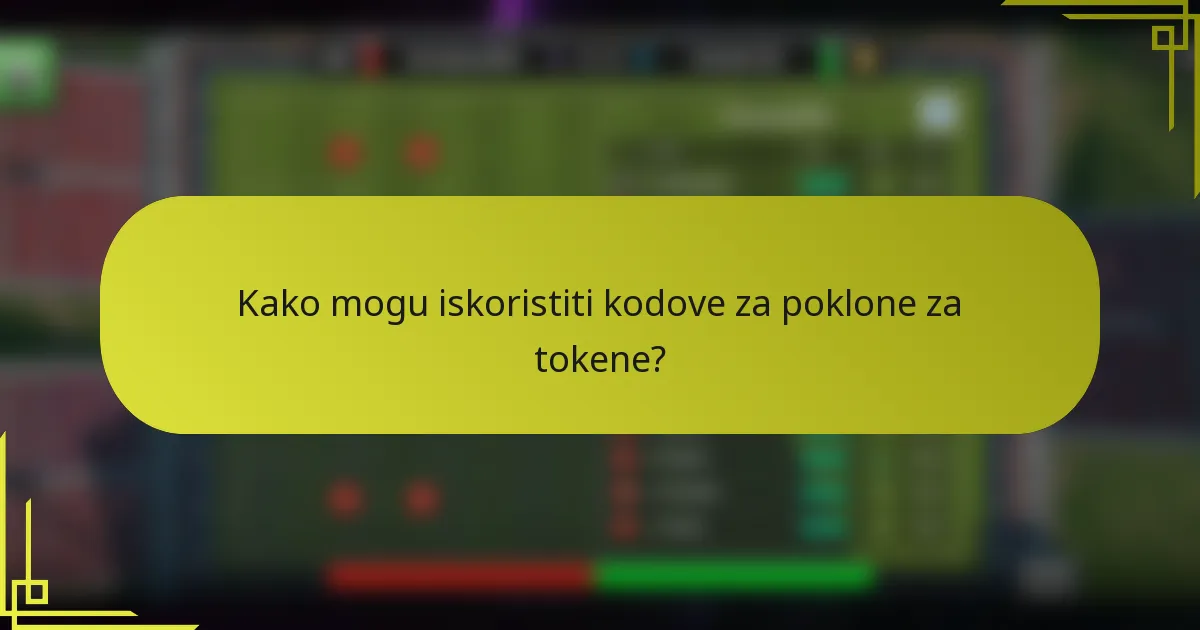 Kako mogu iskoristiti kodove za poklone za tokene?