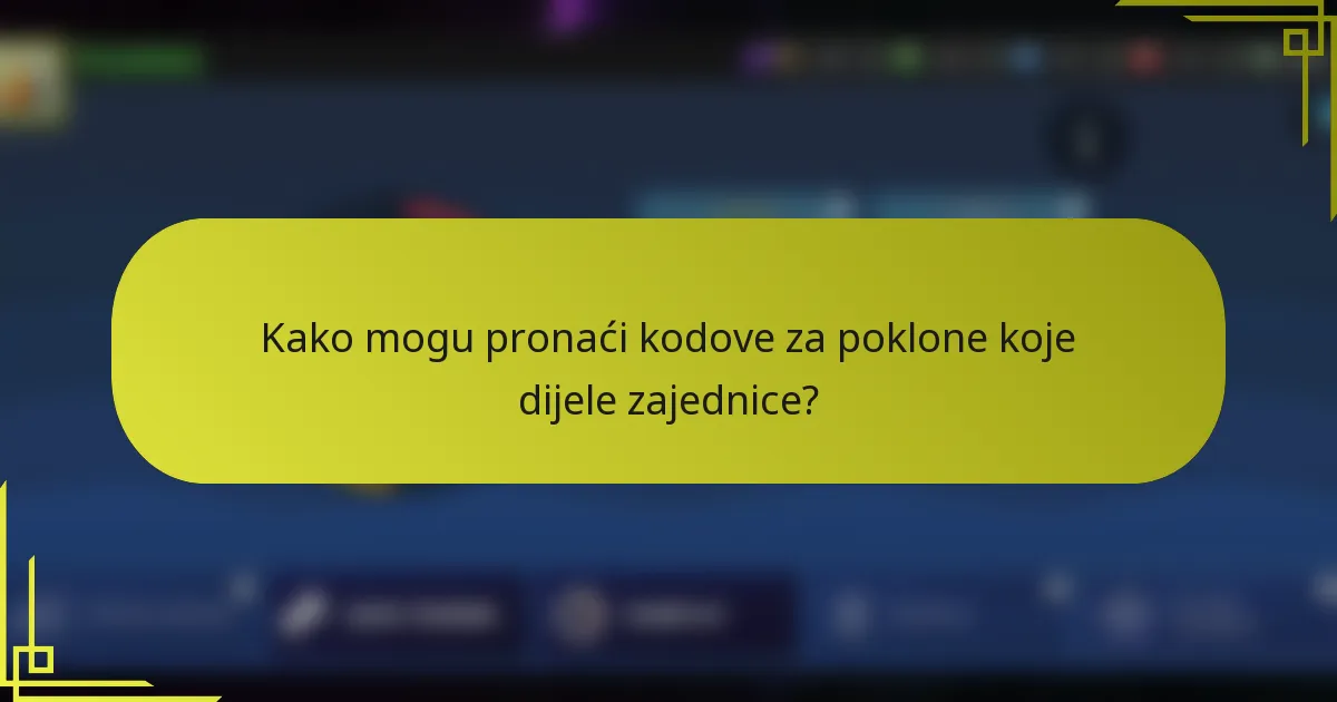 Kako mogu pronaći kodove za poklone koje dijele zajednice?
