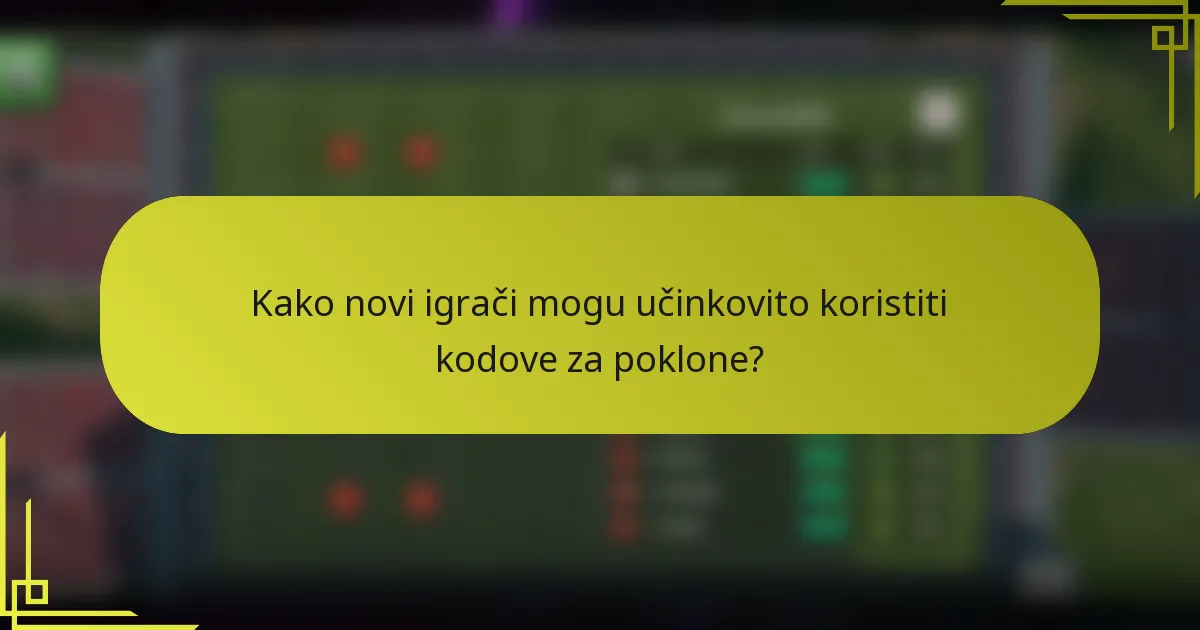 Kako novi igrači mogu učinkovito koristiti kodove za poklone?