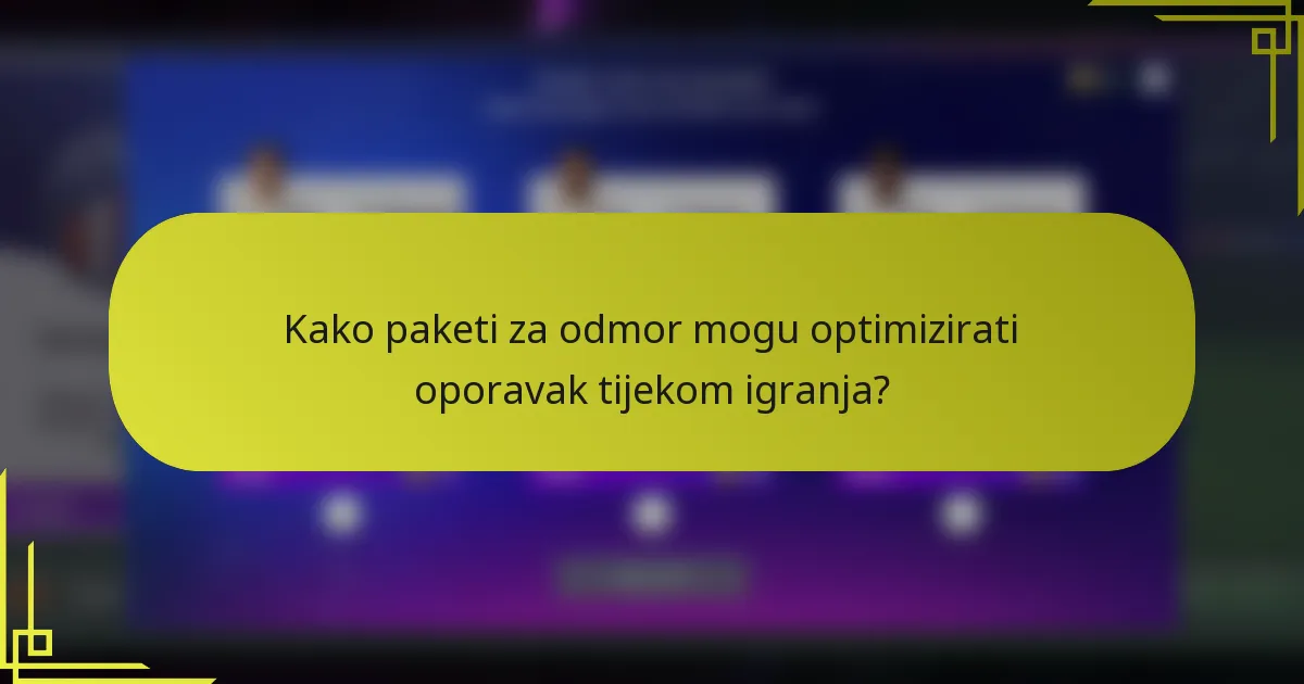 Kako paketi za odmor mogu optimizirati oporavak tijekom igranja?