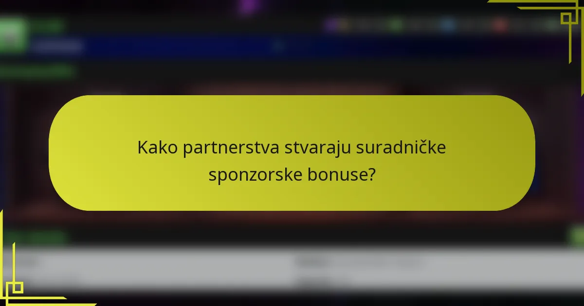Kako partnerstva stvaraju suradničke sponzorske bonuse?