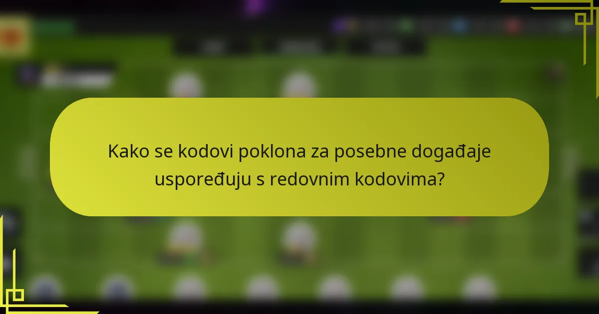Kako se kodovi poklona za posebne događaje uspoređuju s redovnim kodovima?