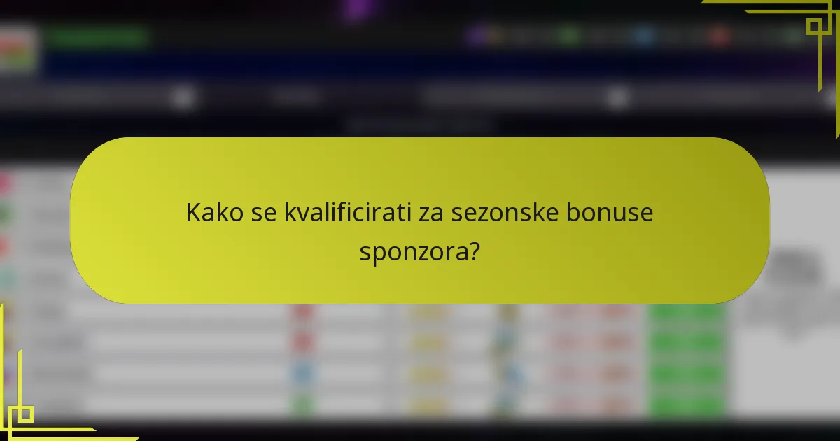 Kako se kvalificirati za sezonske bonuse sponzora?