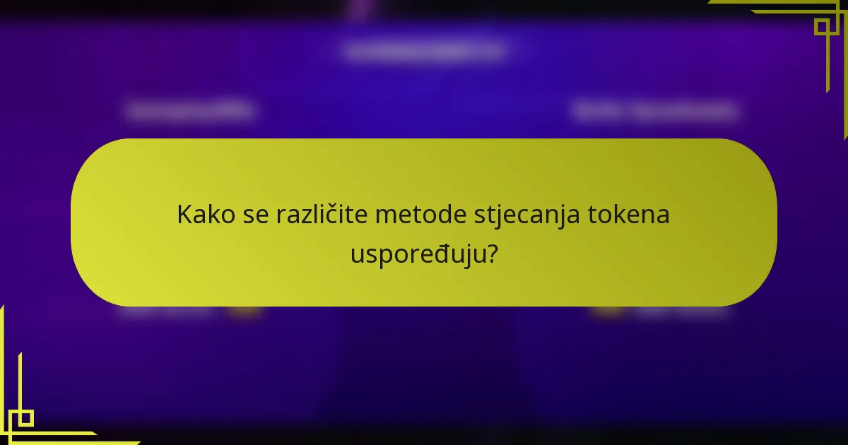 Kako se različite metode stjecanja tokena uspoređuju?