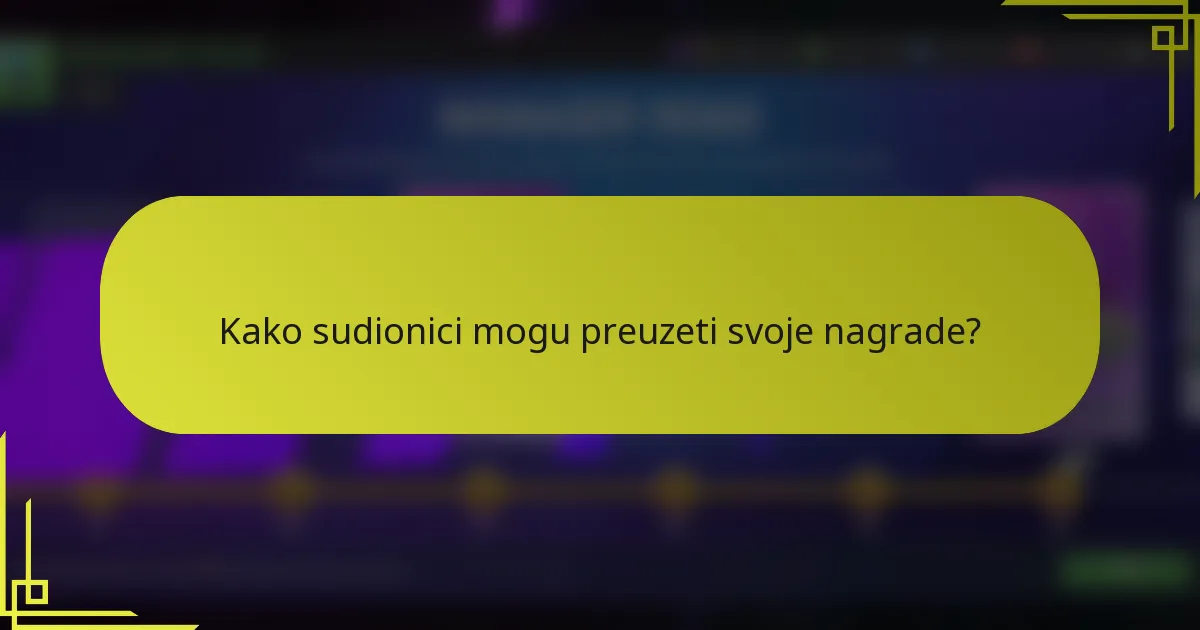Kako sudionici mogu preuzeti svoje nagrade?