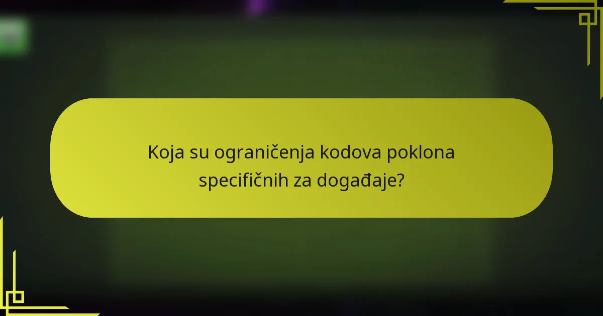 Koja su ograničenja kodova poklona specifičnih za događaje?
