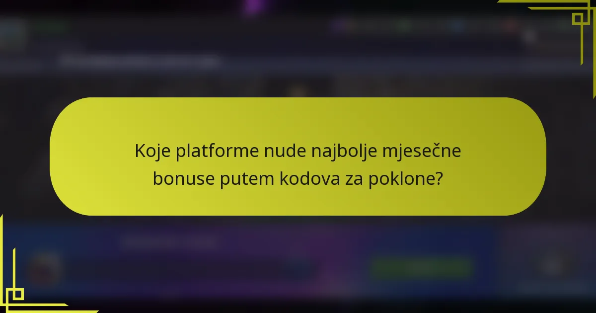 Koje platforme nude najbolje mjesečne bonuse putem kodova za poklone?