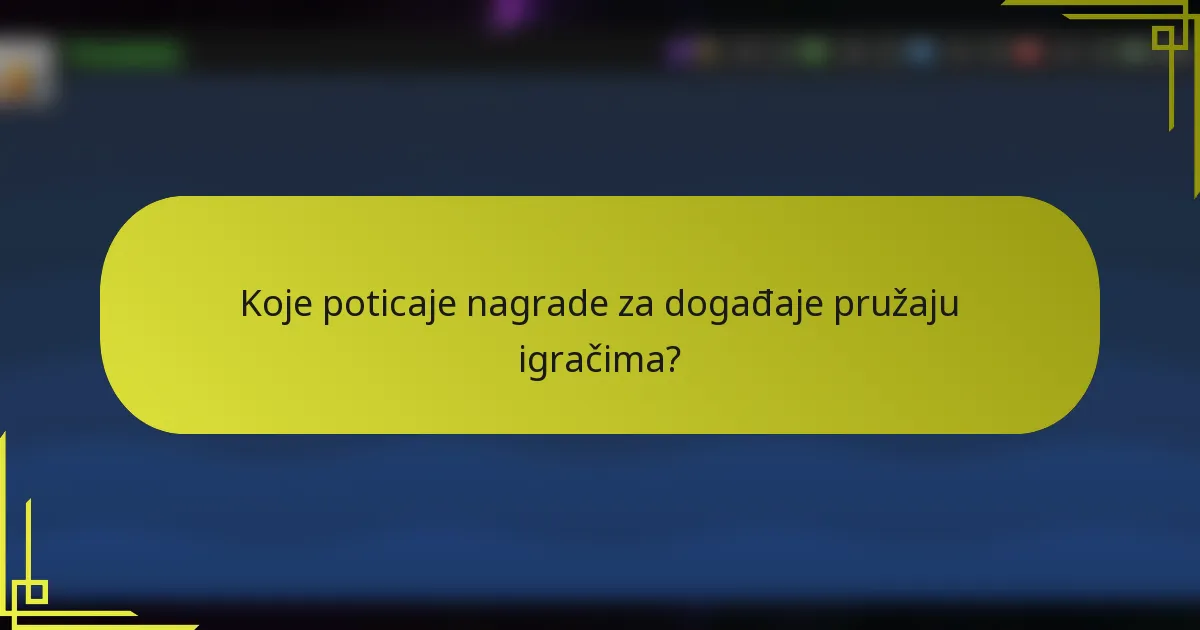 Koje poticaje nagrade za događaje pružaju igračima?