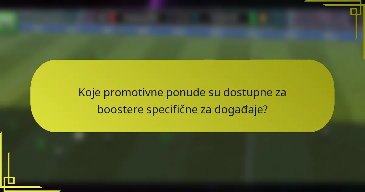Koje promotivne ponude su dostupne za boostere specifične za događaje?