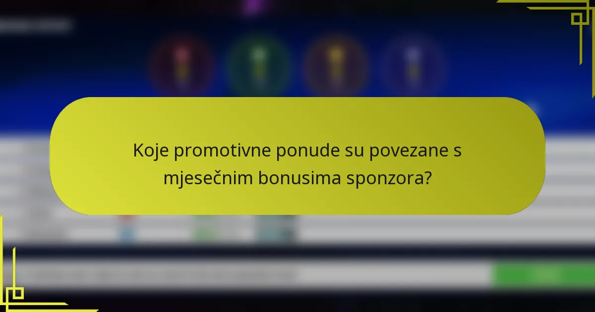 Koje promotivne ponude su povezane s mjesečnim bonusima sponzora?