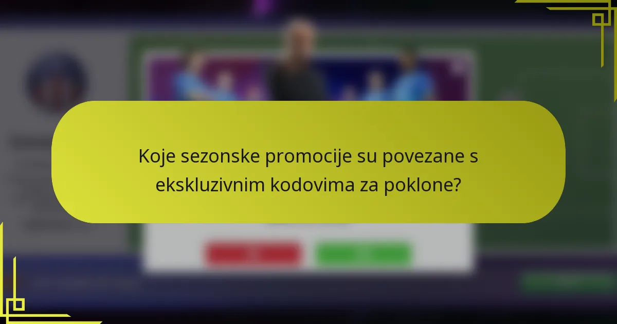 Koje sezonske promocije su povezane s ekskluzivnim kodovima za poklone?