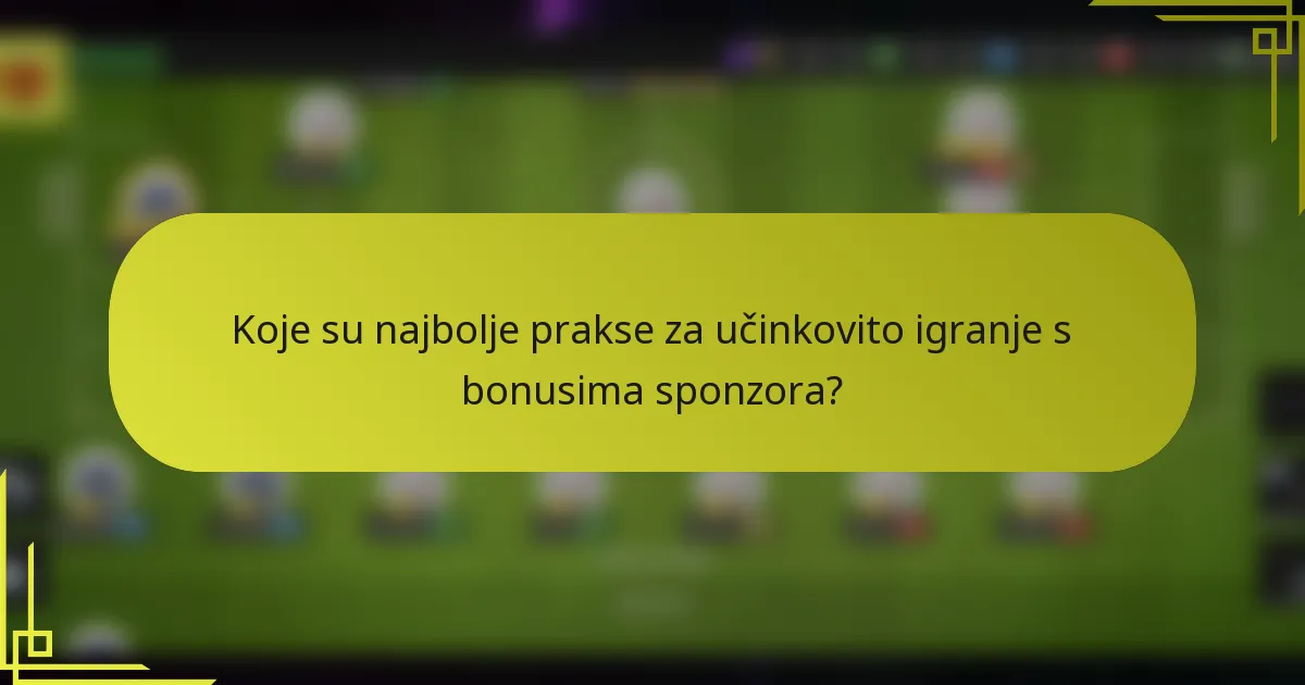Koje su najbolje prakse za učinkovito igranje s bonusima sponzora?