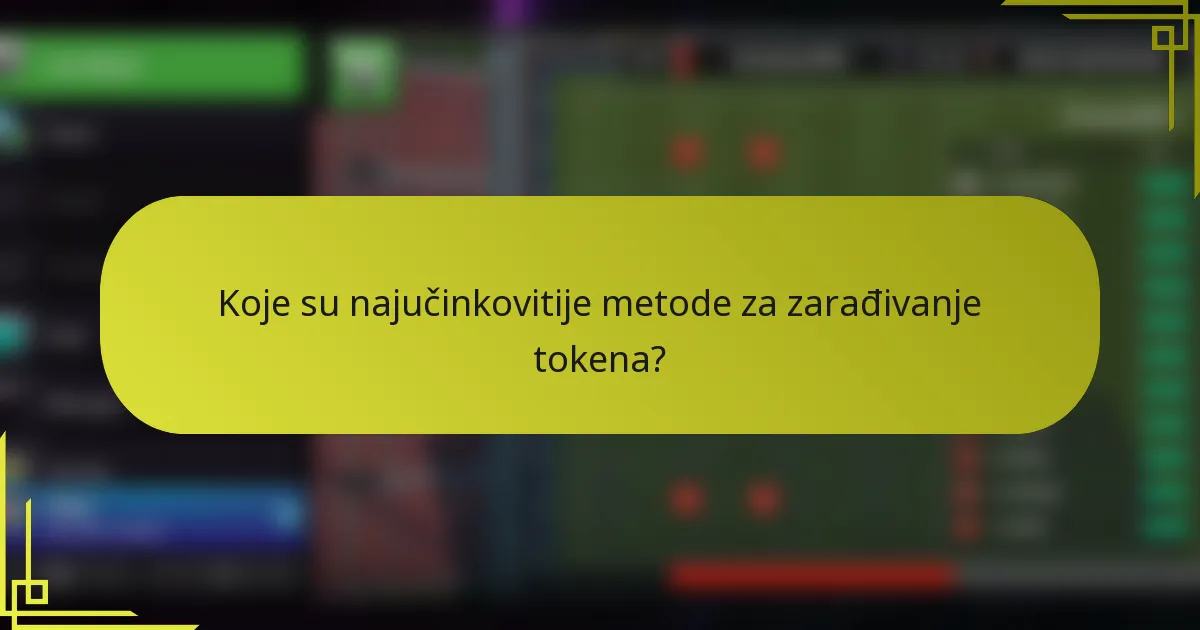 Koje su najučinkovitije metode za zarađivanje tokena?