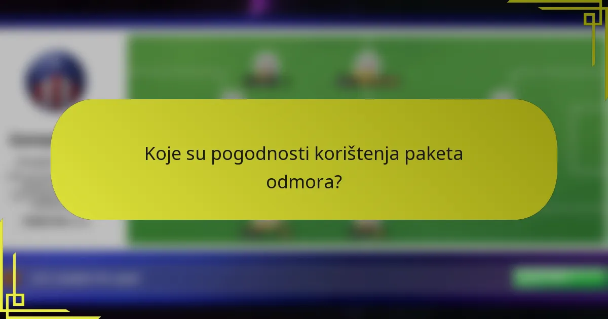 Koje su pogodnosti korištenja paketa odmora?