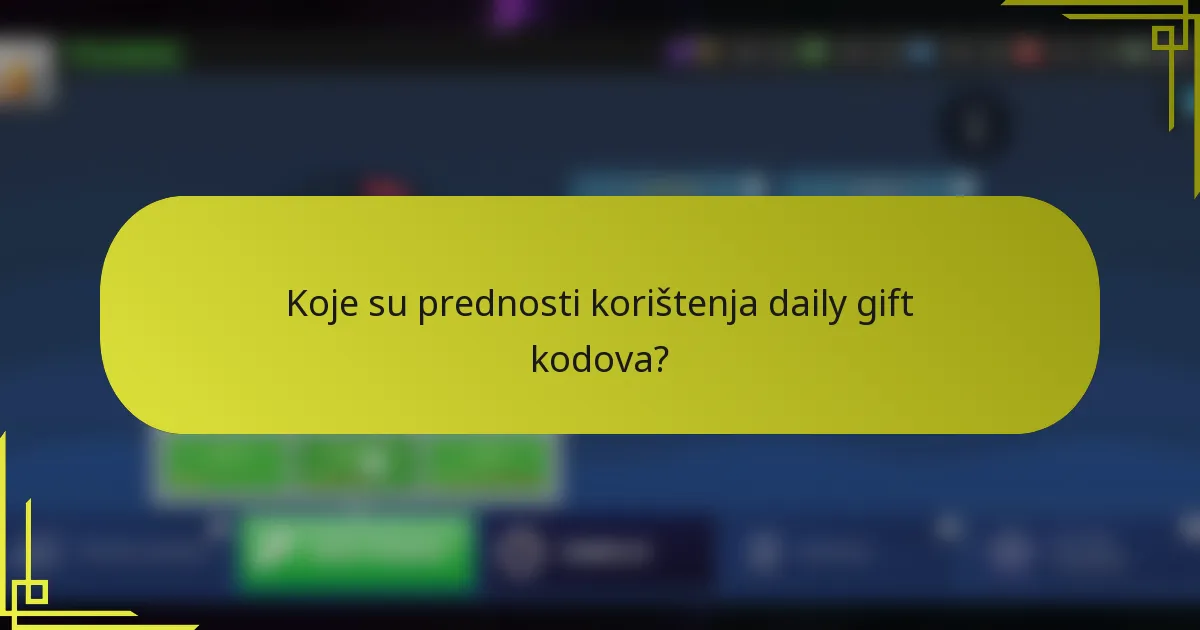 Koje su prednosti korištenja daily gift kodova?