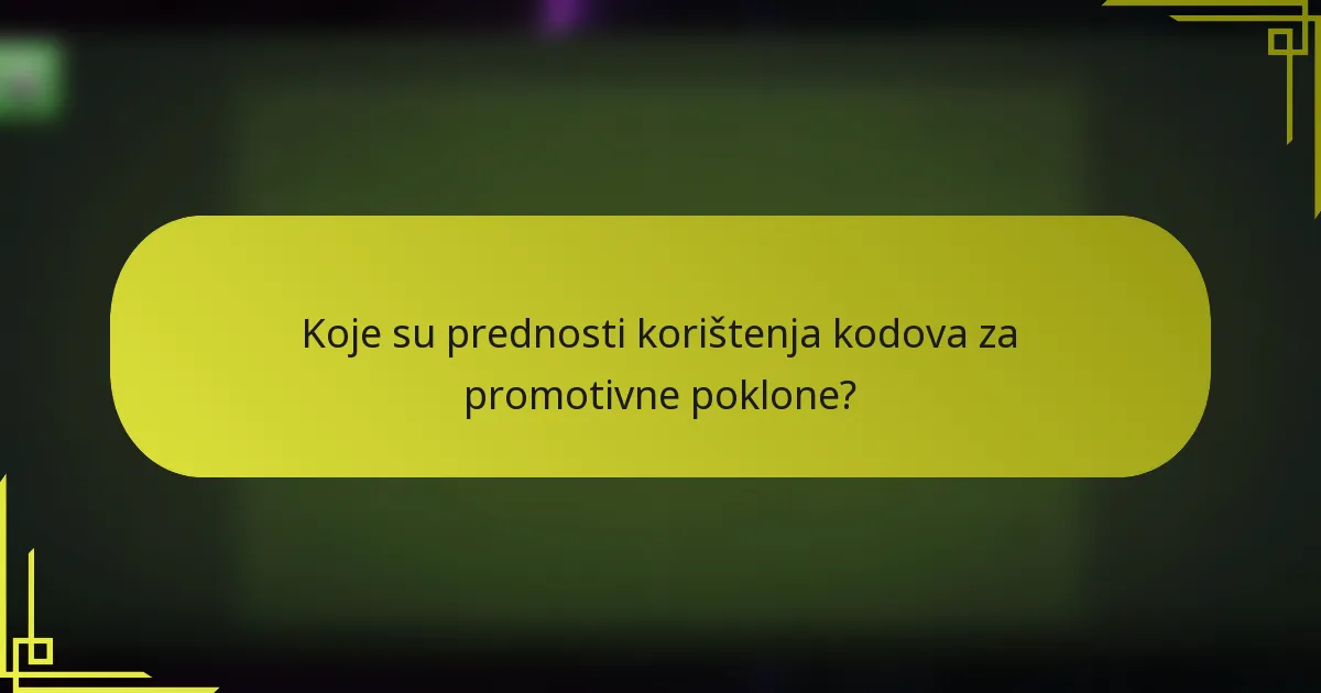 Koje su prednosti korištenja kodova za promotivne poklone?