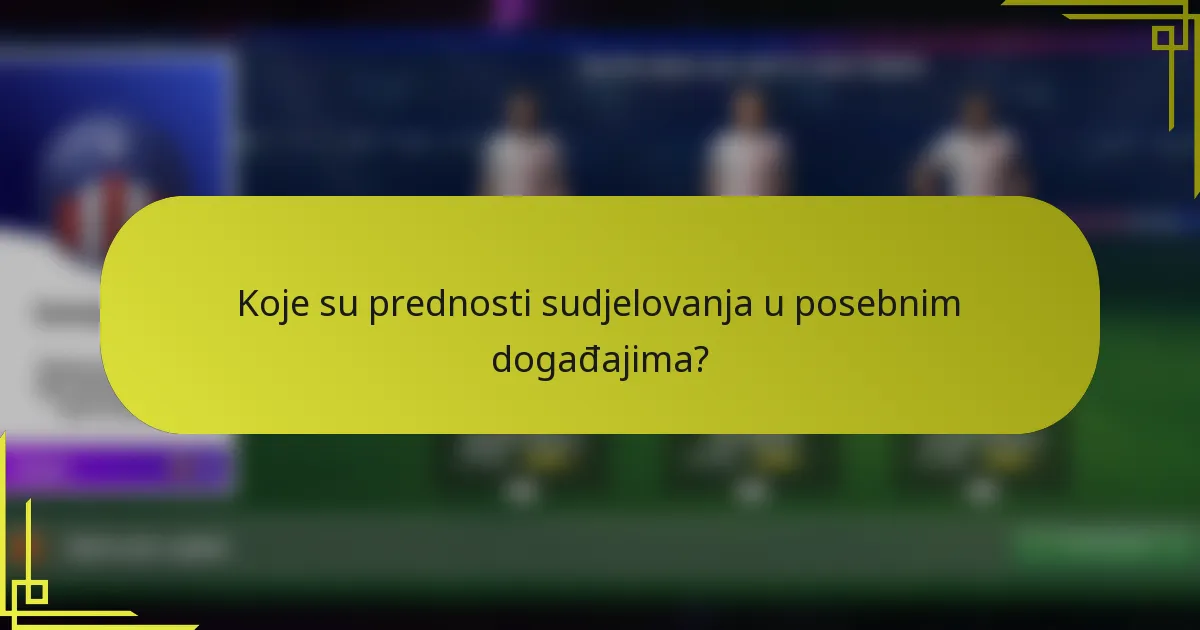 Koje su prednosti sudjelovanja u posebnim događajima?