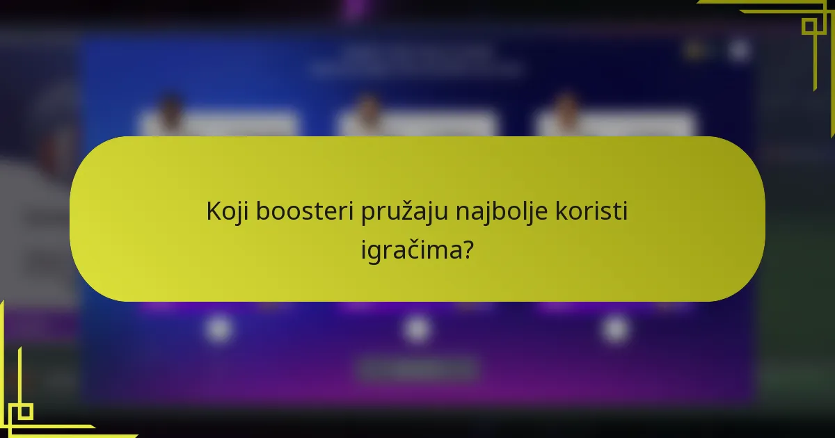 Koji boosteri pružaju najbolje koristi igračima?