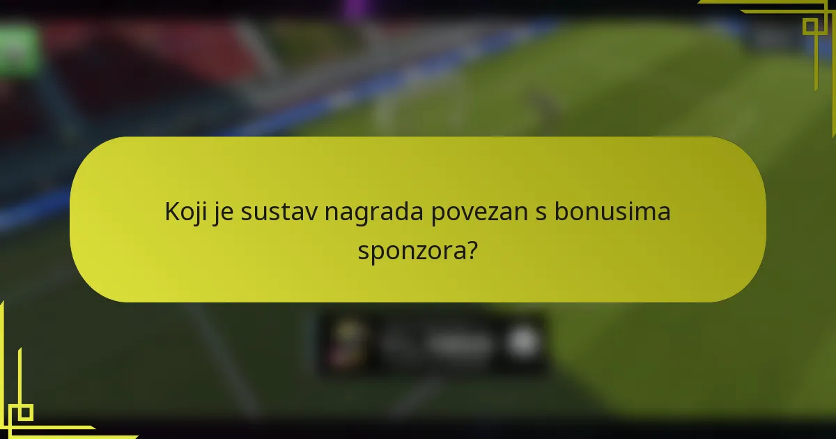 Koji je sustav nagrada povezan s bonusima sponzora?