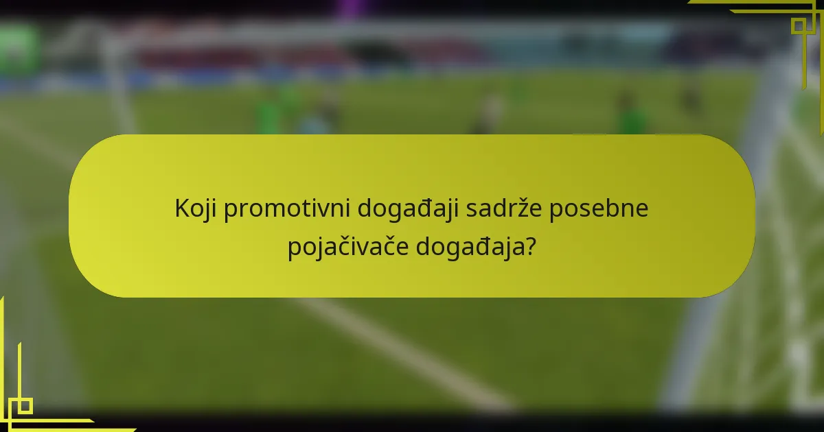 Koji promotivni događaji sadrže posebne pojačivače događaja?