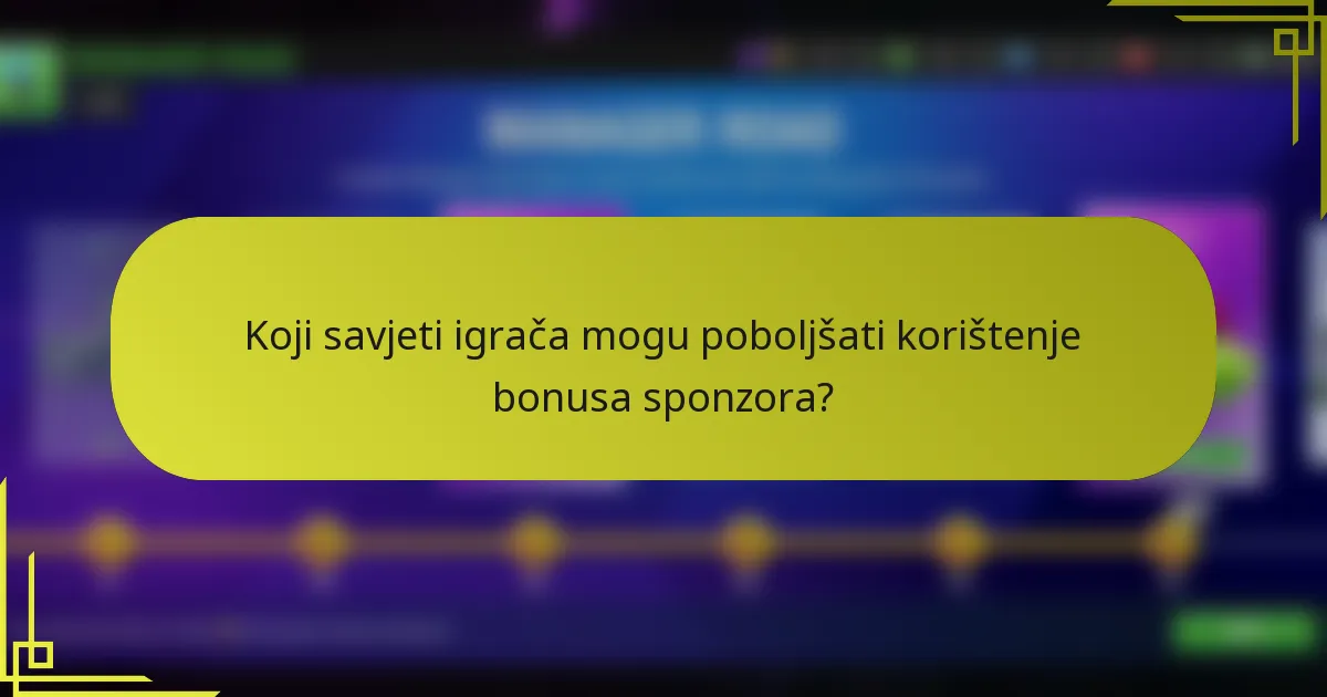 Koji savjeti igrača mogu poboljšati korištenje bonusa sponzora?