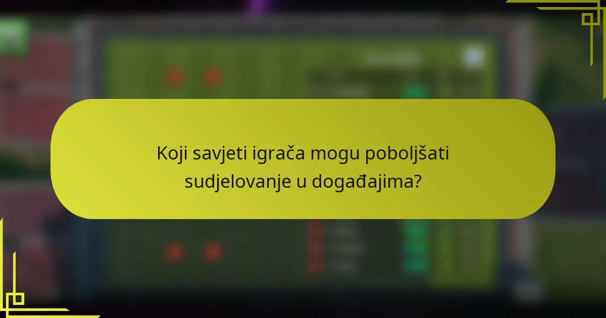 Koji savjeti igrača mogu poboljšati sudjelovanje u događajima?