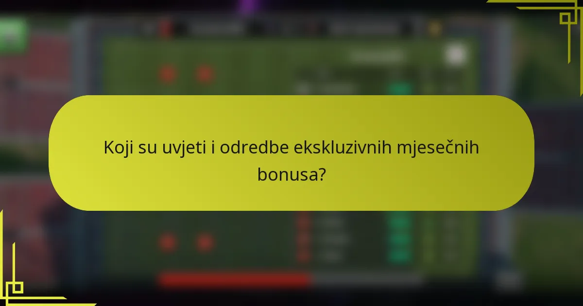 Koji su uvjeti i odredbe ekskluzivnih mjesečnih bonusa?