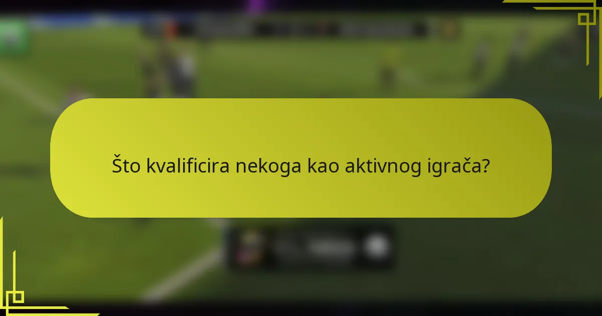 Što kvalificira nekoga kao aktivnog igrača?