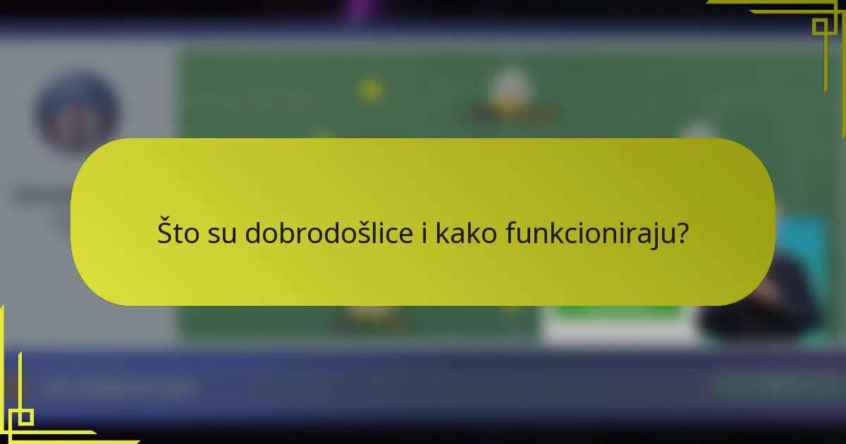 Što su dobrodošlice i kako funkcioniraju?