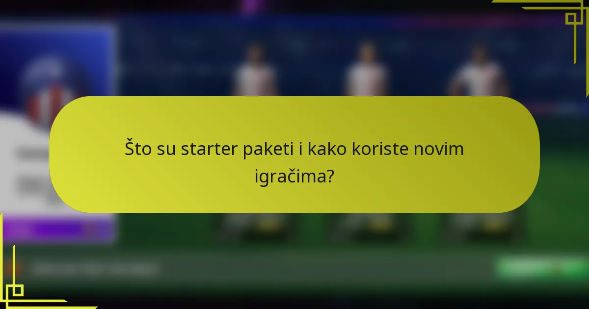 Što su starter paketi i kako koriste novim igračima?