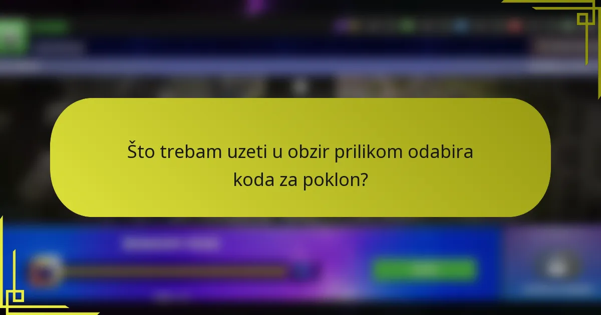 Što trebam uzeti u obzir prilikom odabira koda za poklon?